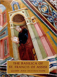 The Basilica of St. Francis of Assisi: Glory and Destruction